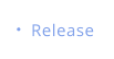 Release
